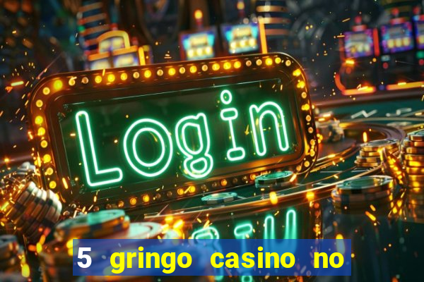 5 gringo casino no deposit bonus