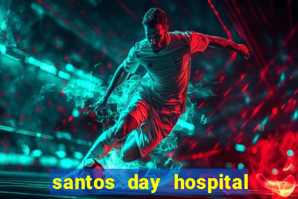 santos day hospital trabalhe conosco