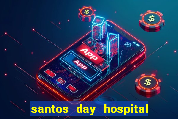 santos day hospital trabalhe conosco