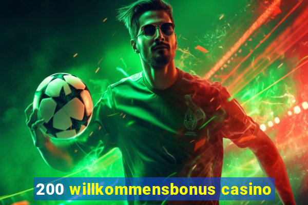 200 willkommensbonus casino