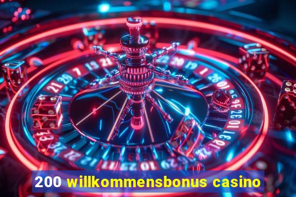 200 willkommensbonus casino