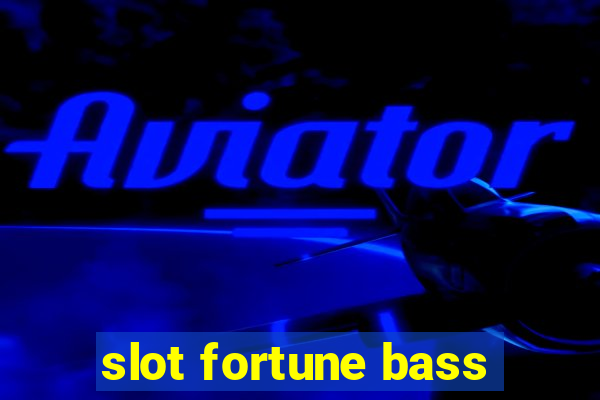 slot fortune bass