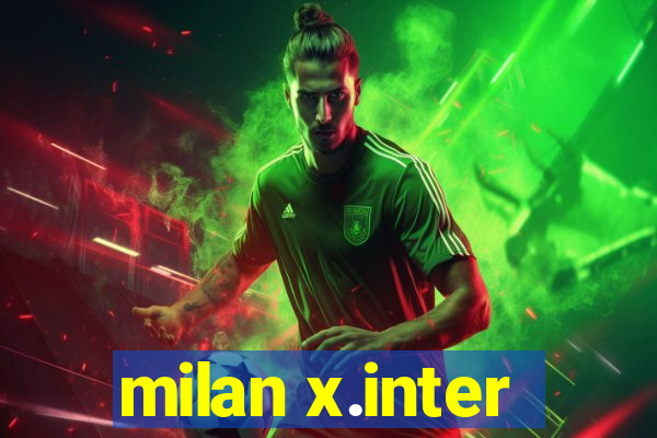 milan x.inter