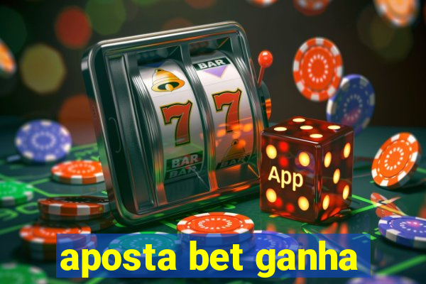 aposta bet ganha