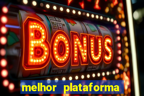 melhor plataforma de casino