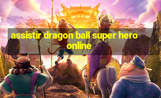 assistir dragon ball super hero online