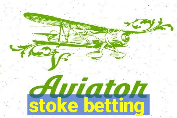 stoke betting