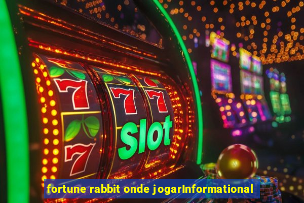 fortune rabbit onde jogarInformational