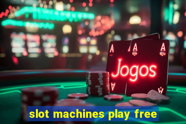 slot machines play free