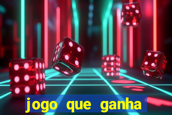 jogo que ganha dinheiro rápido