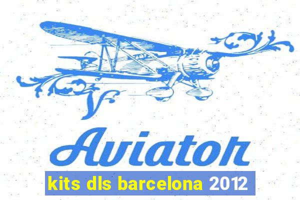 kits dls barcelona 2012