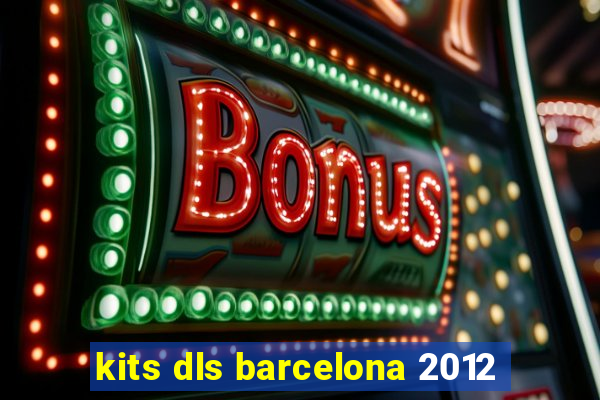 kits dls barcelona 2012