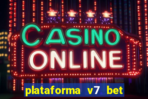 plataforma v7 bet paga mesmo