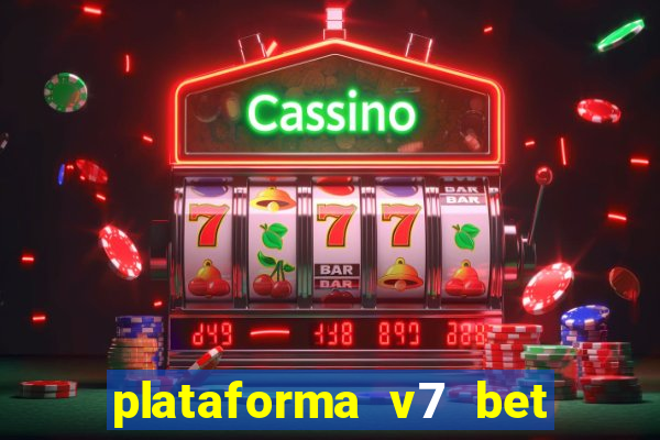 plataforma v7 bet paga mesmo