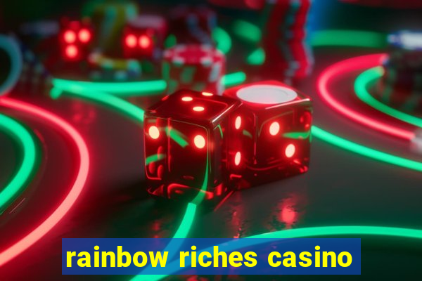 rainbow riches casino