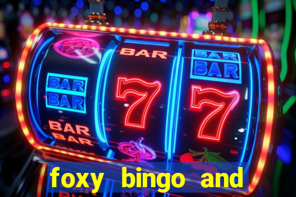 foxy bingo and online casino