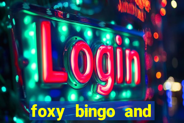 foxy bingo and online casino