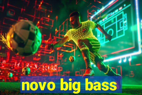 novo big bass