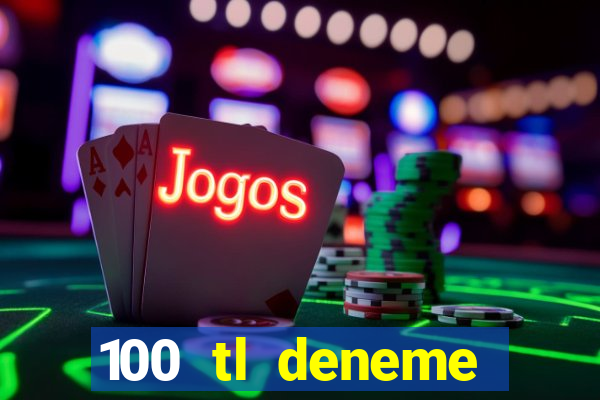 100 tl deneme bonusu veren casino siteleri