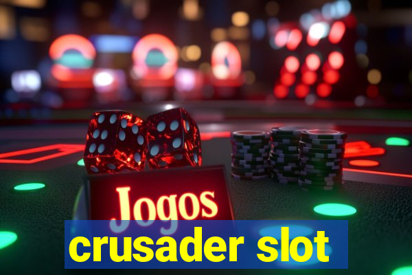 crusader slot