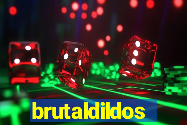 brutaldildos