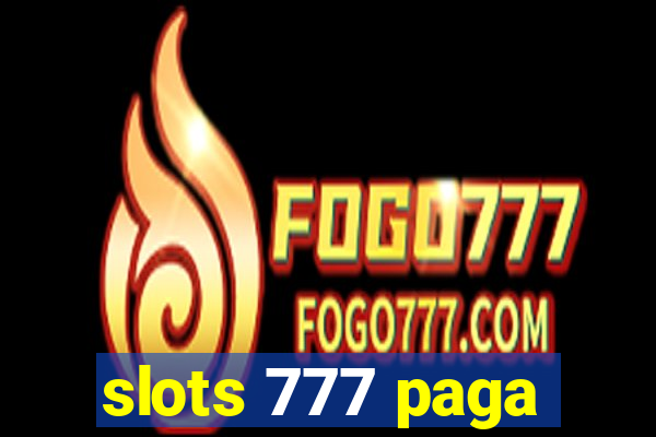 slots 777 paga