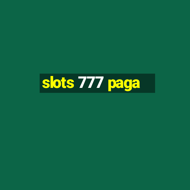 slots 777 paga