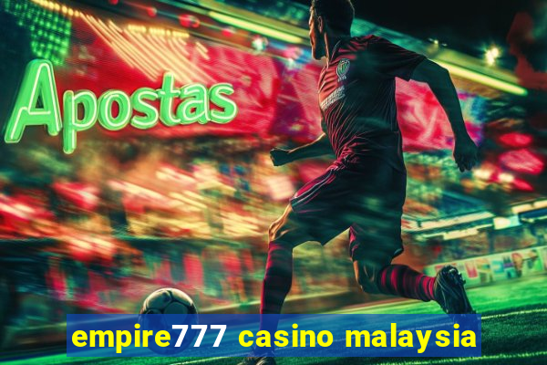 empire777 casino malaysia