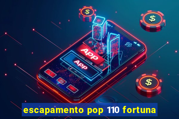 escapamento pop 110 fortuna