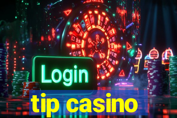 tip casino