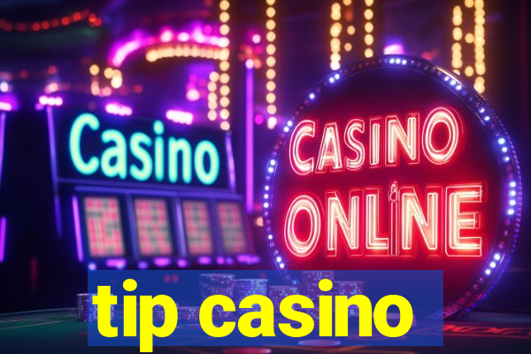 tip casino