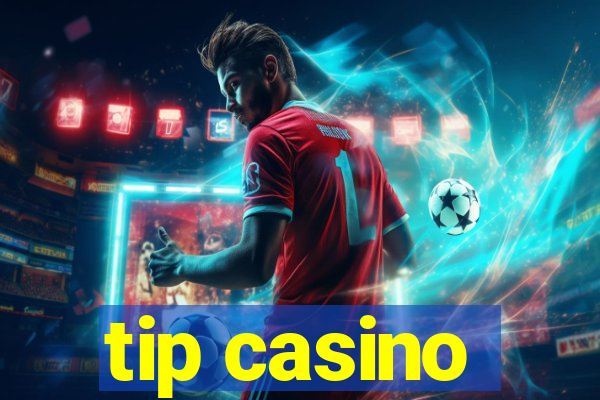 tip casino