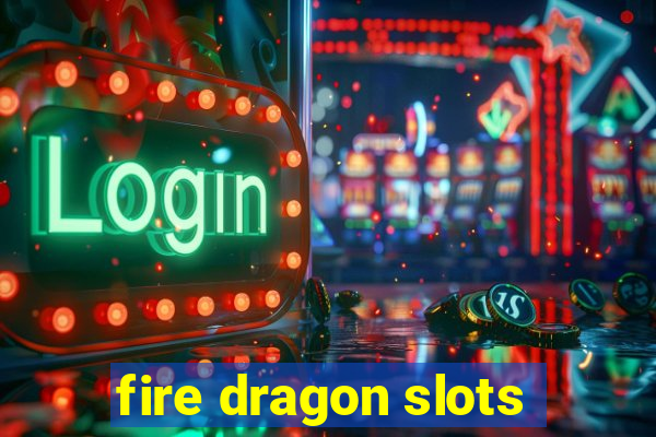 fire dragon slots