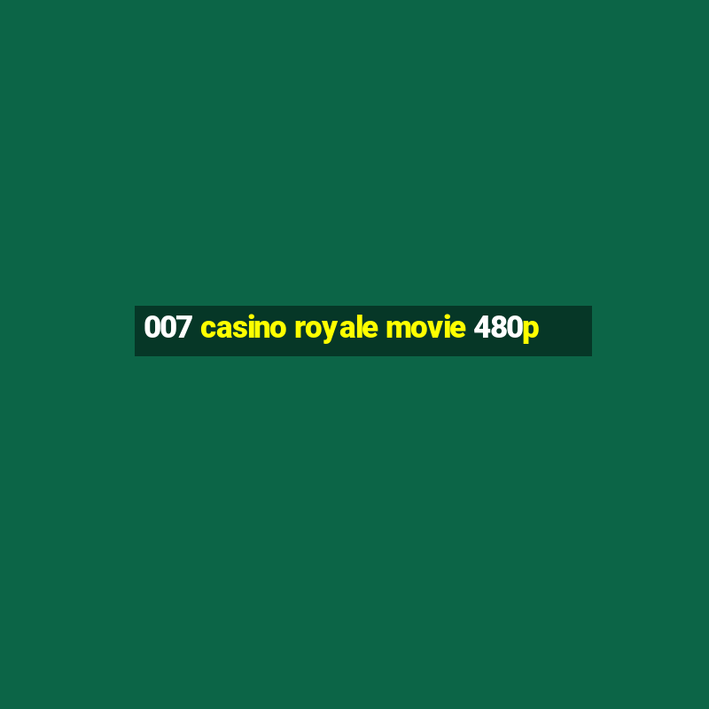 007 casino royale movie 480p