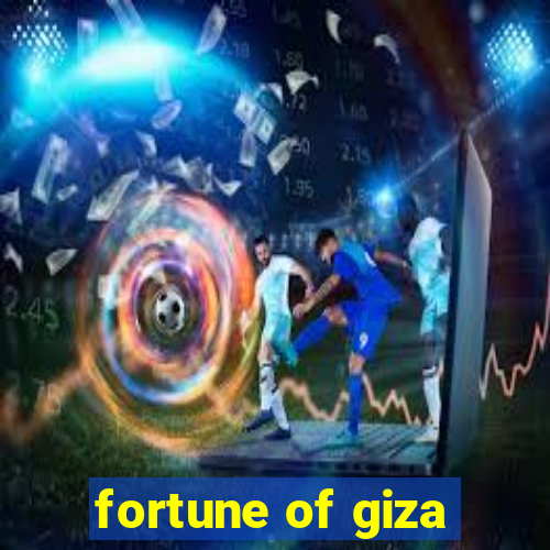 fortune of giza