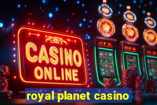 royal planet casino