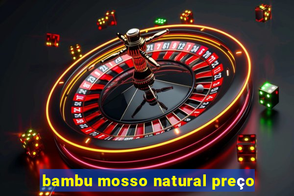 bambu mosso natural preço