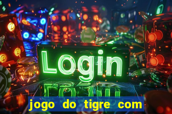 jogo do tigre com rodadas grátis sem deposito