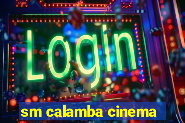 sm calamba cinema