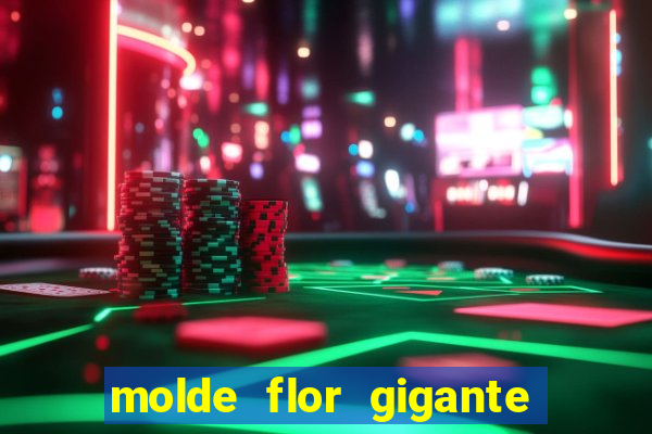 molde flor gigante de organza