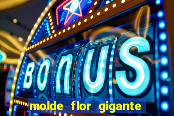 molde flor gigante de organza