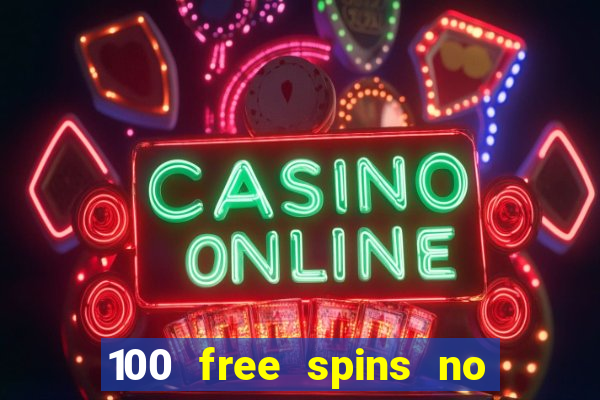 100 free spins no deposit casino