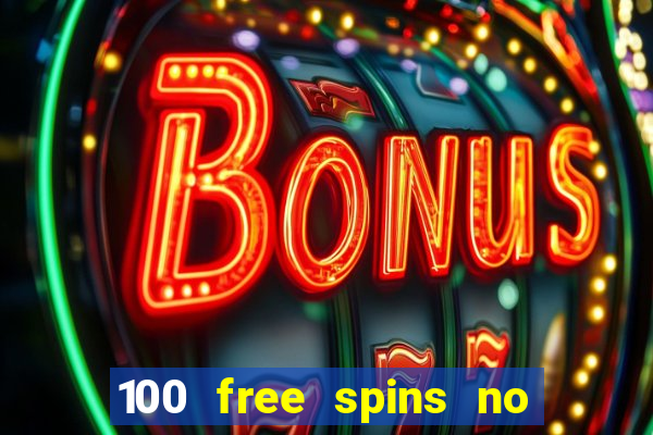 100 free spins no deposit casino