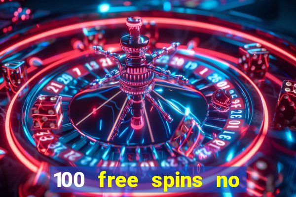 100 free spins no deposit casino