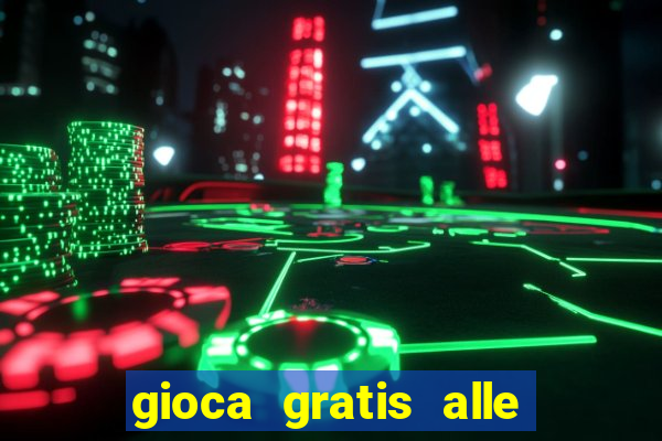 gioca gratis alle slot machine