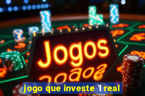 jogo que investe 1 real