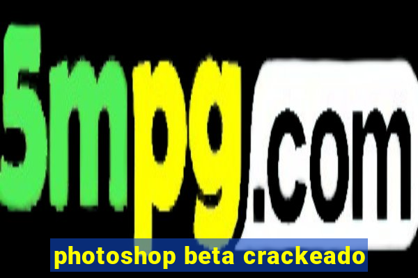 photoshop beta crackeado