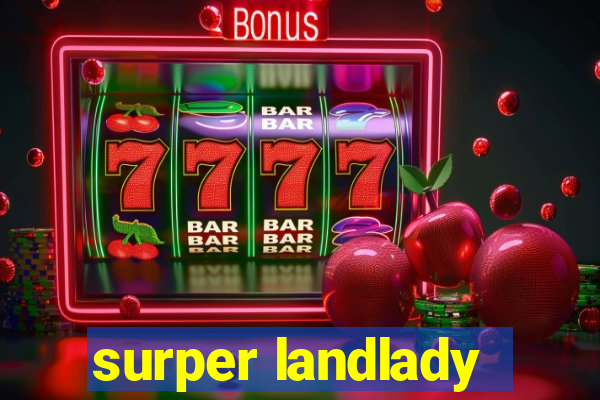 surper landlady