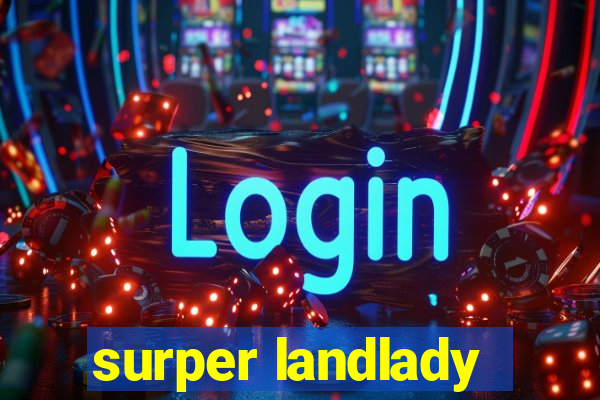 surper landlady