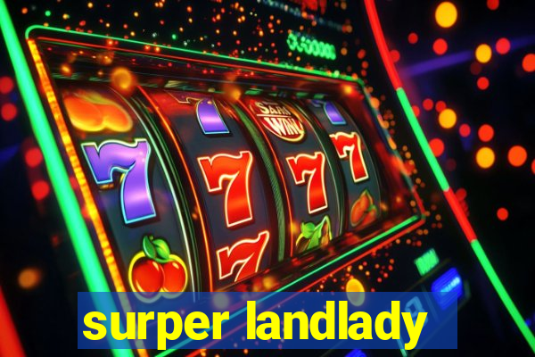 surper landlady